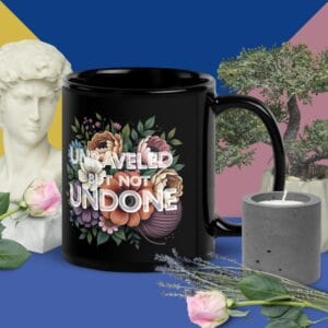 Unraveled, Not Undone - Black Glossy Mug