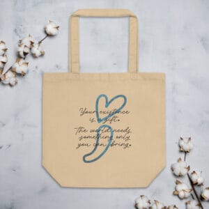 Your Existence is a Gift - Stay Positive - Eco Tote Bag